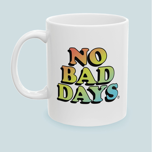 No Bad Days Mugs